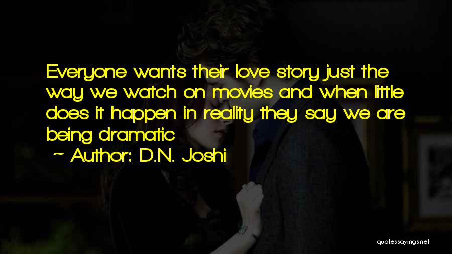 Dramatic Love Quotes By D.N. Joshi