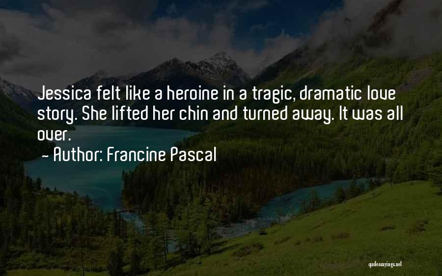 Dramatic Love Quotes By Francine Pascal