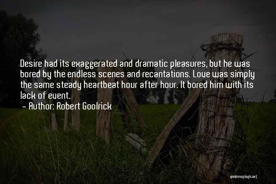 Dramatic Love Quotes By Robert Goolrick