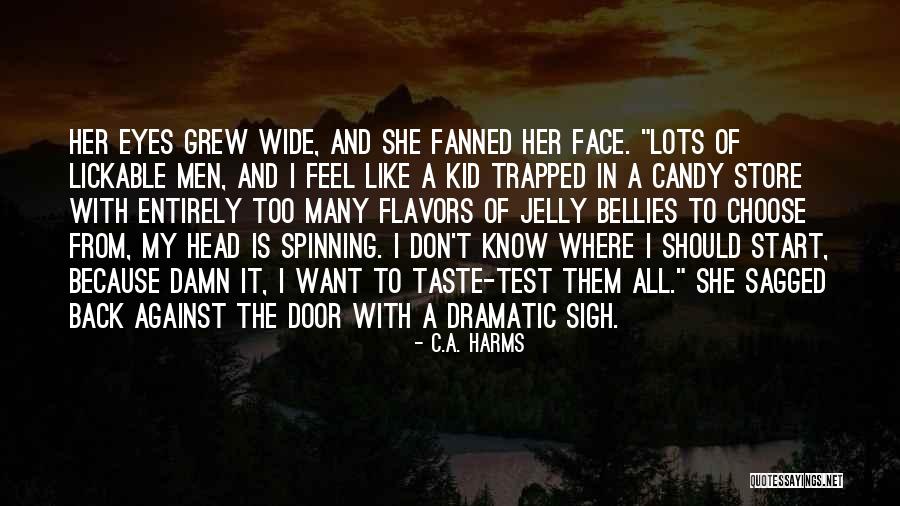 Dramatic Men Quotes By C.A. Harms Dramatic Men Quotes By C.A. Harms