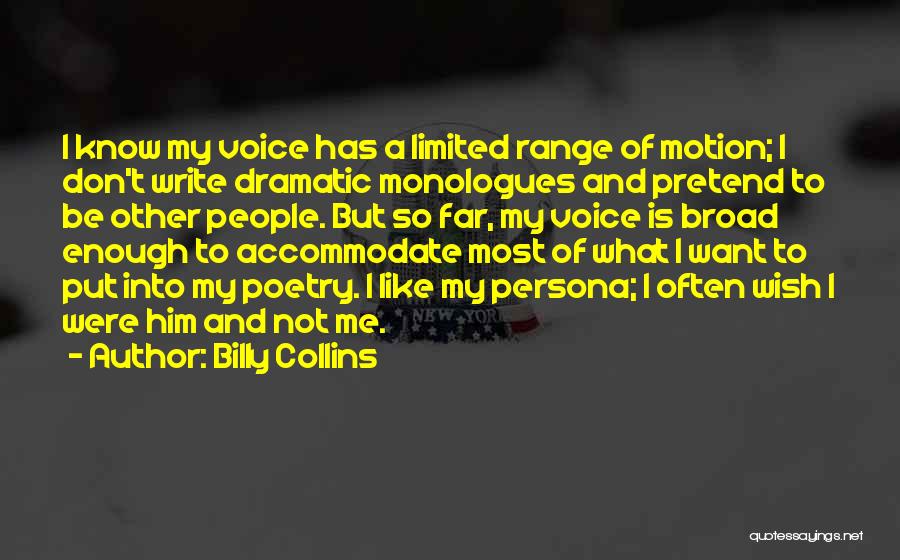 Dramatic Monologues Quotes By Billy Collins