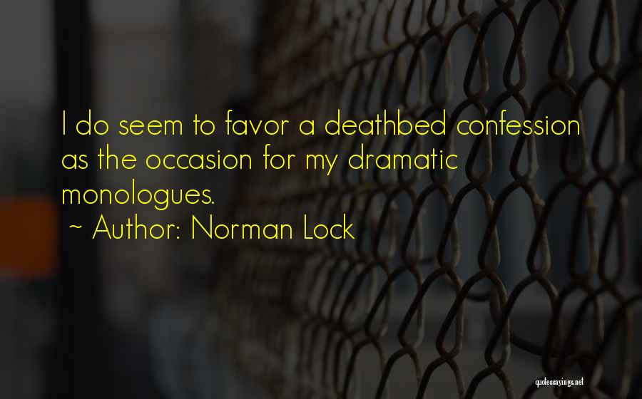 Dramatic Monologues Quotes By Norman Lock