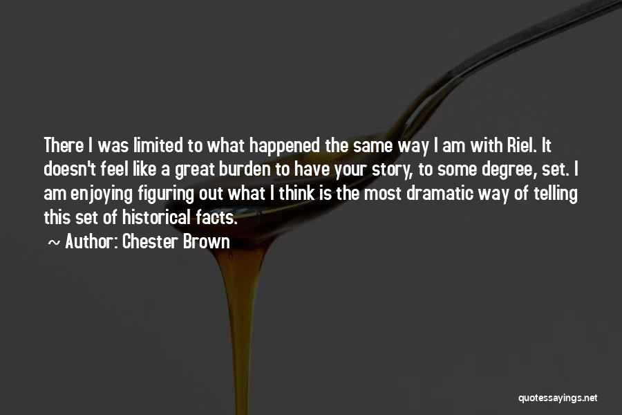 Dramatic Quotes By Chester Brown