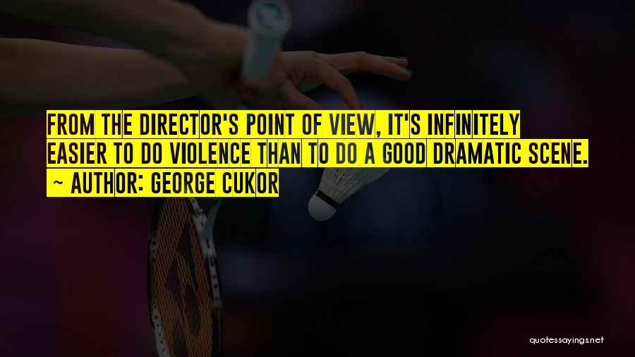 Dramatic Quotes By George Cukor