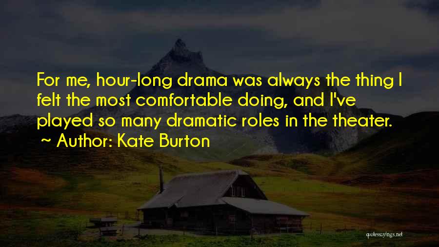 Dramatic Quotes By Kate Burton