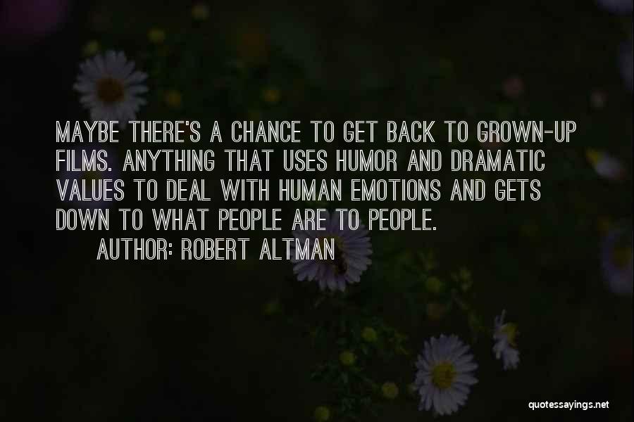Dramatic Quotes By Robert Altman