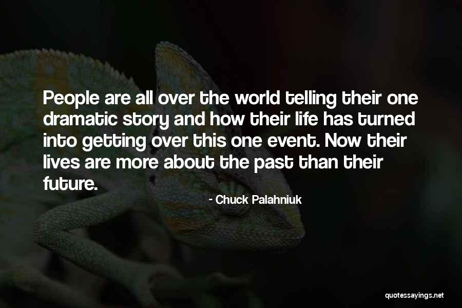 Dramatic Story Quotes By Chuck Palahniuk Dramatic Story Quotes By Chuck Palahniuk