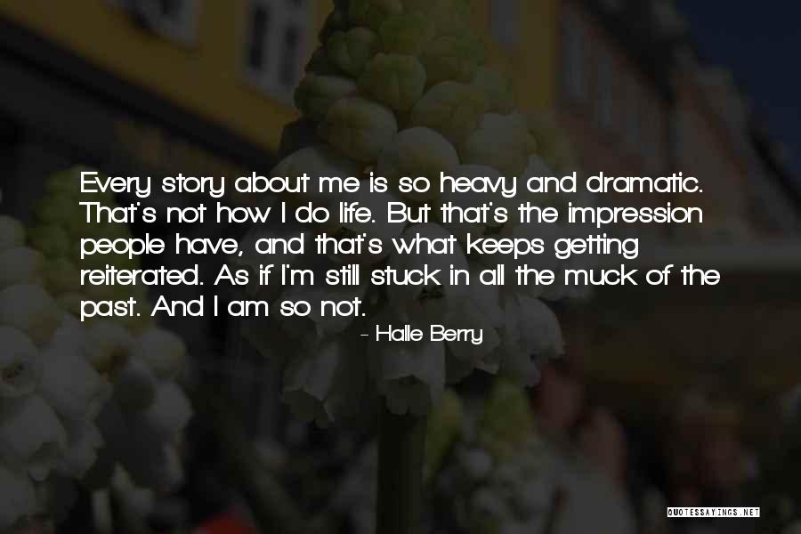 Dramatic Story Quotes By Halle Berry Dramatic Story Quotes By Halle Berry