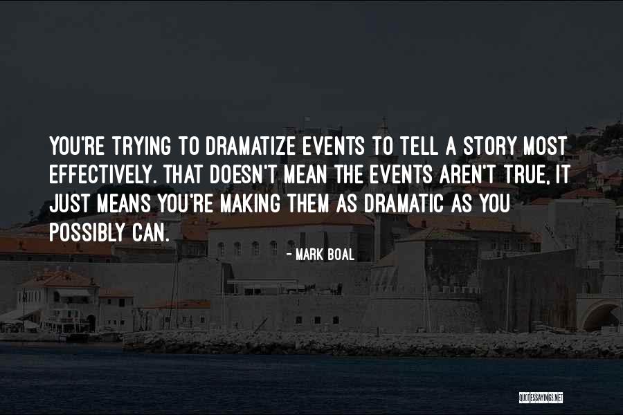 Dramatic Story Quotes By Mark Boal Dramatic Story Quotes By Mark Boal