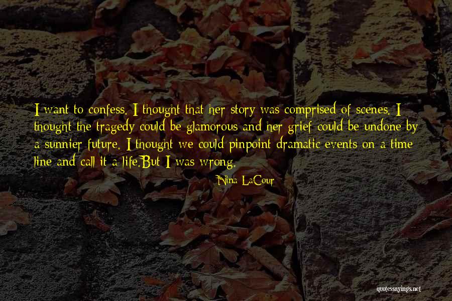 Dramatic Story Quotes By Nina LaCour Dramatic Story Quotes By Nina LaCour