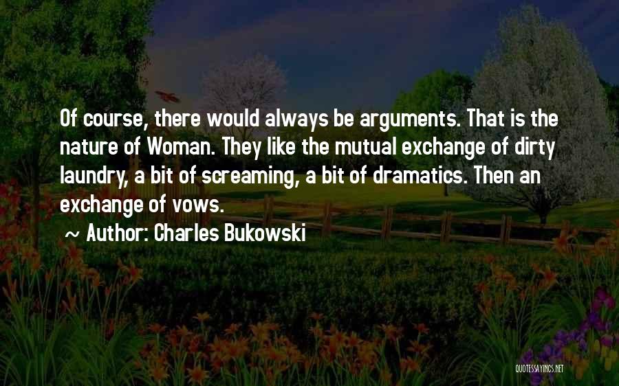 Dramatics Quotes By Charles Bukowski