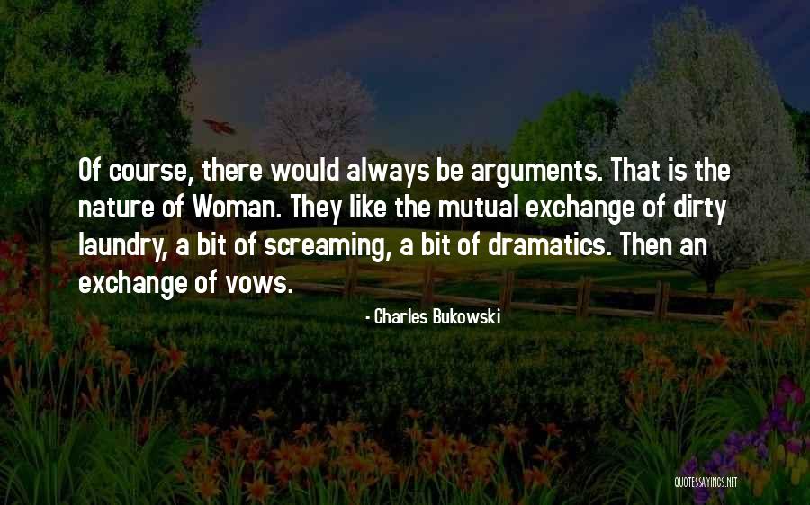 Dramatics Quotes By Charles Bukowski