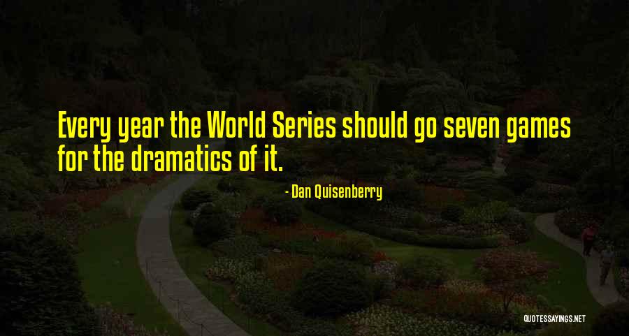 Dramatics Quotes By Dan Quisenberry Dramatics Quotes By Dan Quisenberry