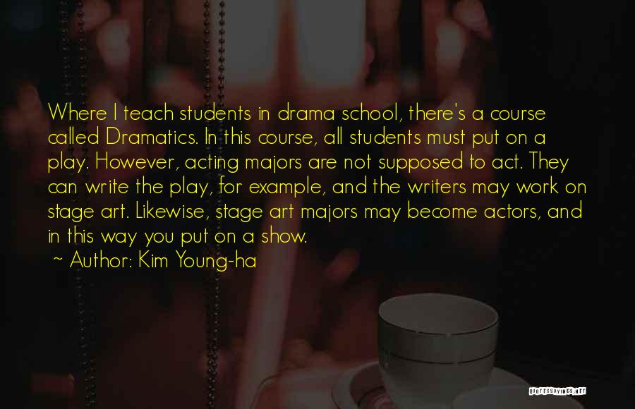 Dramatics Quotes By Kim Young-ha