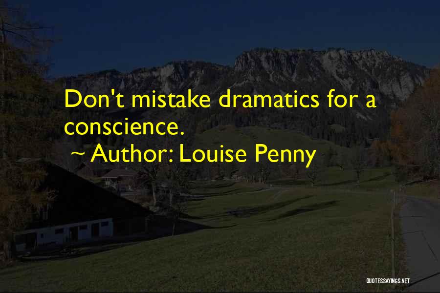 Dramatics Quotes By Louise Penny