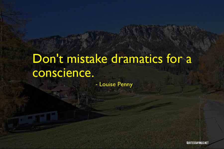 Dramatics Quotes By Louise Penny Dramatics Quotes By Louise Penny