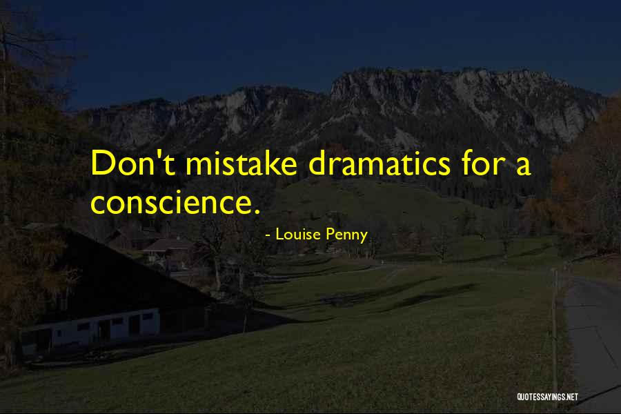 Dramatics Quotes By Louise Penny