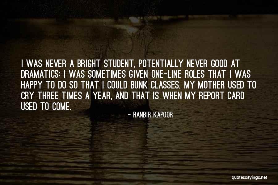 Dramatics Quotes By Ranbir Kapoor