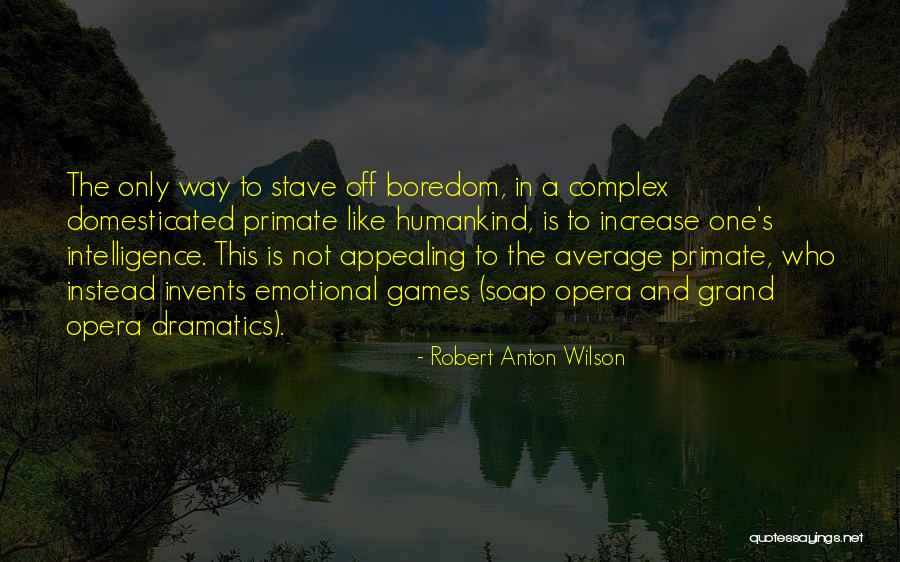 Dramatics Quotes By Robert Anton Wilson Dramatics Quotes By Robert Anton Wilson