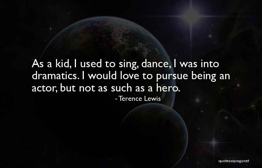 Dramatics Quotes By Terence Lewis Dramatics Quotes By Terence Lewis