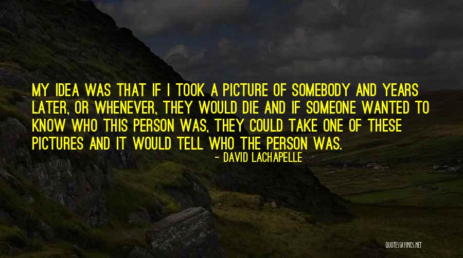Dramatikz Quotes By David LaChapelle Dramatikz Quotes By David LaChapelle