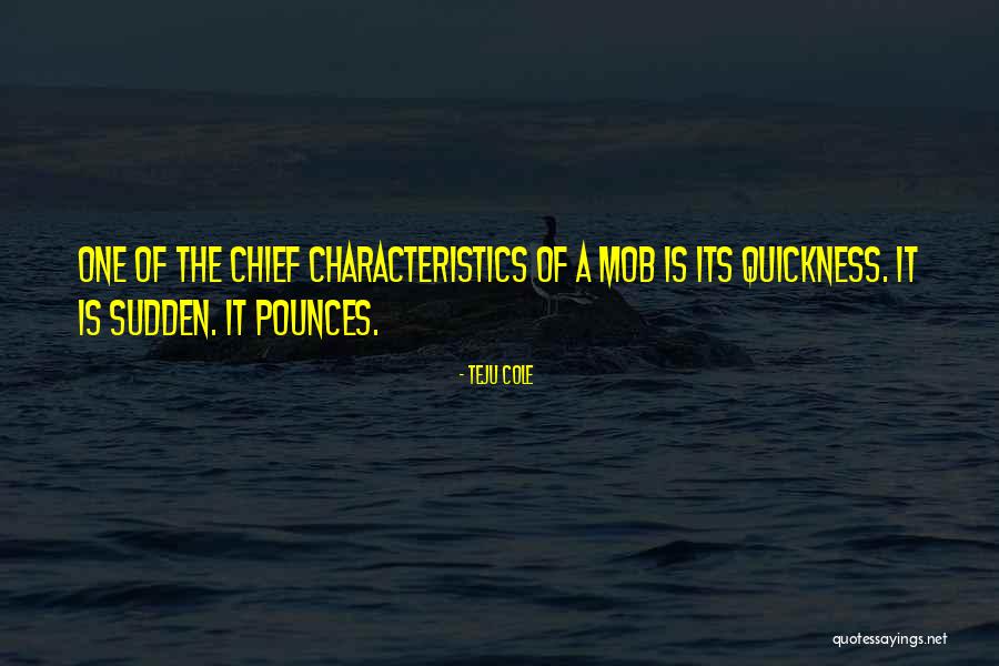 Dramatistic Analysis Quotes By Teju Cole Dramatistic Analysis Quotes By Teju Cole