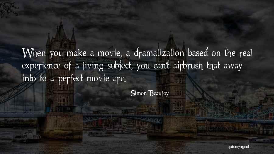 Dramatization Quotes By Simon Beaufoy Dramatization Quotes By Simon Beaufoy