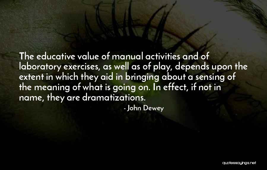 Dramatizations Quotes By John Dewey Dramatizations Quotes By John Dewey