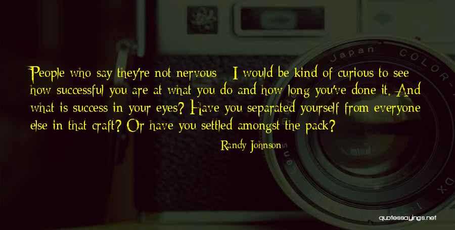 Dramaturgos Griegos Quotes By Randy Johnson Dramaturgos Griegos Quotes By Randy Johnson