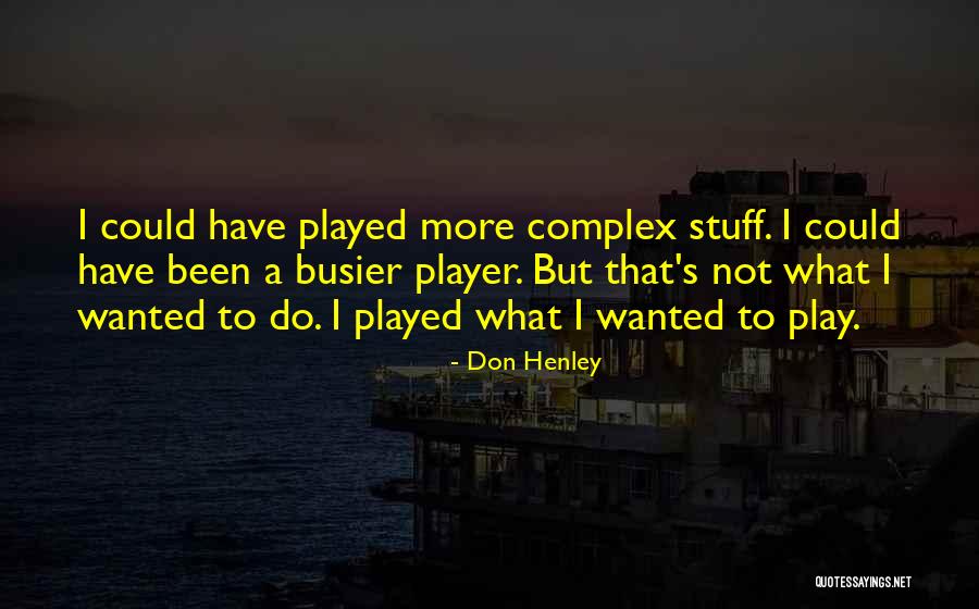 Dramenanalyse Quotes By Don Henley Dramenanalyse Quotes By Don Henley
