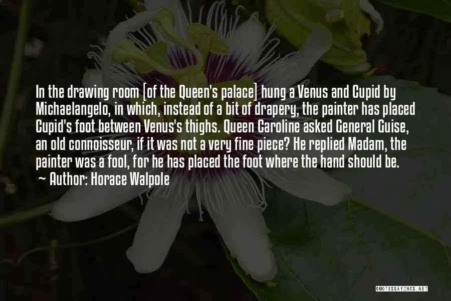 Drapery Quotes By Horace Walpole