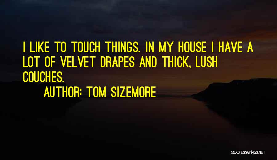 Drapes Quotes By Tom Sizemore