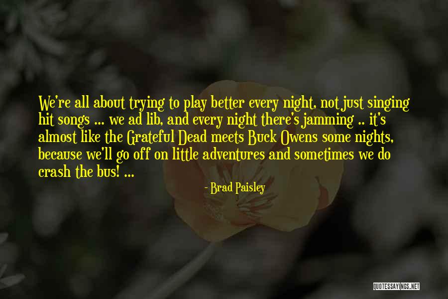 Draugams Zodziai Quotes By Brad Paisley Draugams Zodziai Quotes By Brad Paisley