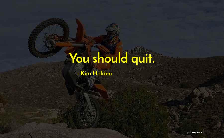 Draught House Quotes By Kim Holden