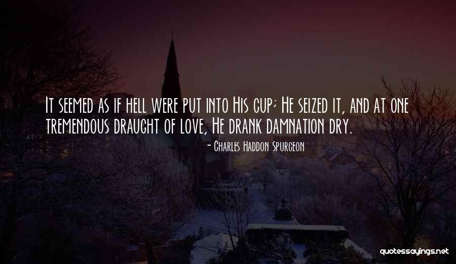 Draught Quotes By Charles Haddon Spurgeon