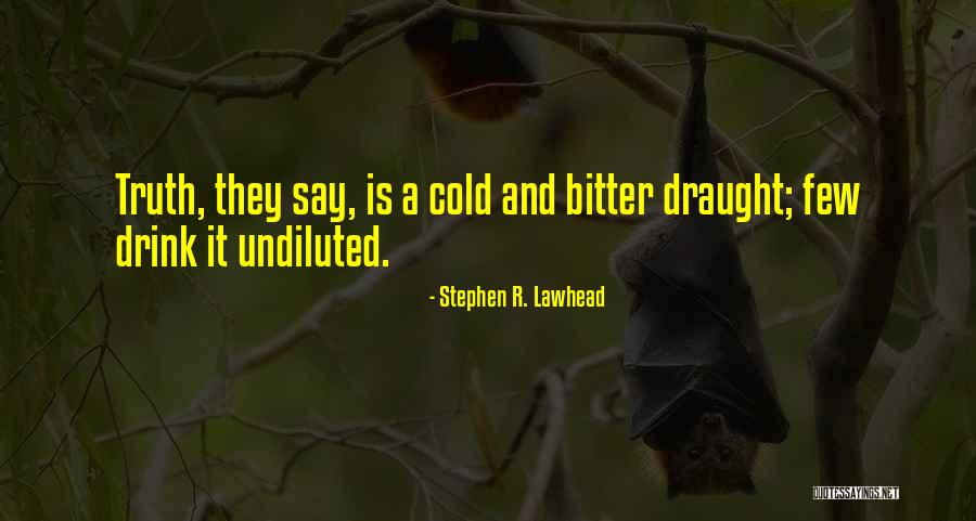 Draught Quotes By Stephen R. Lawhead Draught Quotes By Stephen R. Lawhead