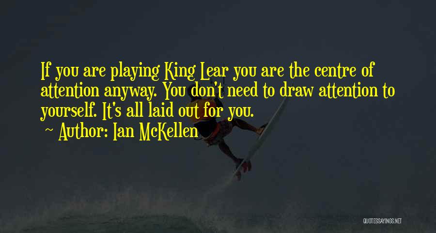 Draw Attention Quotes By Ian McKellen