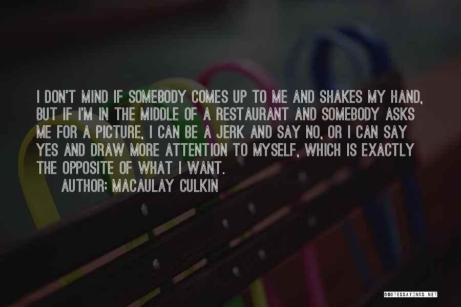 Draw Attention Quotes By Macaulay Culkin