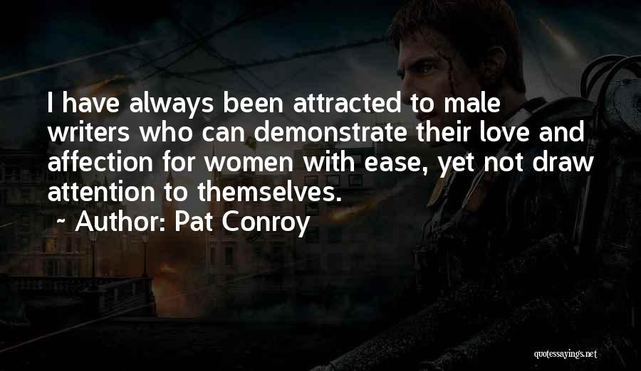 Draw Attention Quotes By Pat Conroy