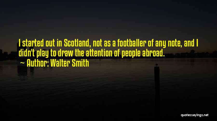 Draw Attention Quotes By Walter Smith