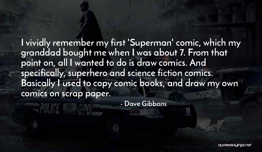 Draw Me Quotes By Dave Gibbons Draw Me Quotes By Dave Gibbons