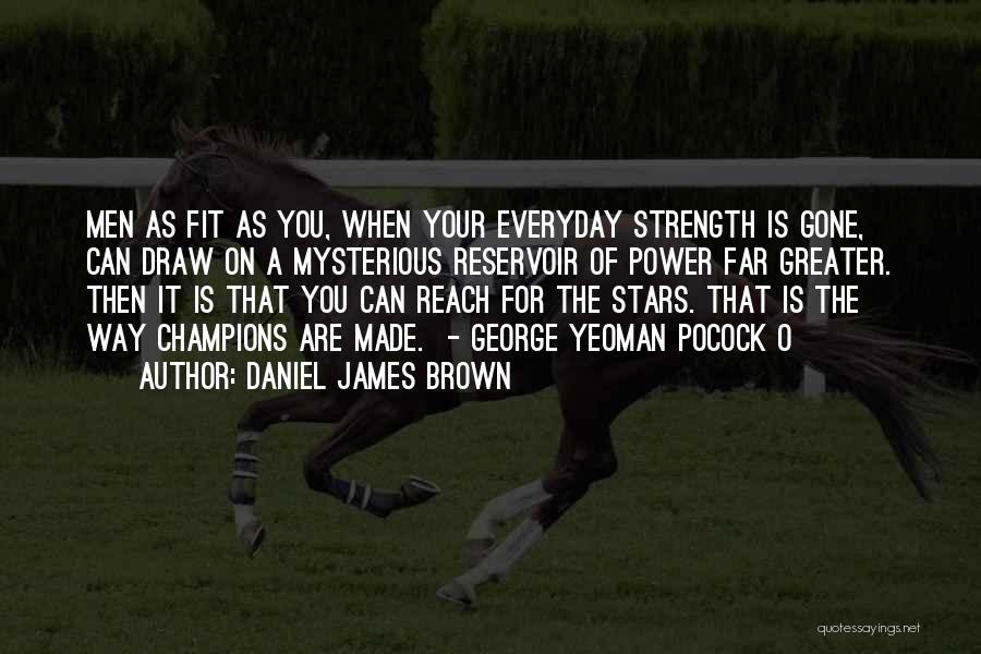 Draw Strength Quotes By Daniel James Brown