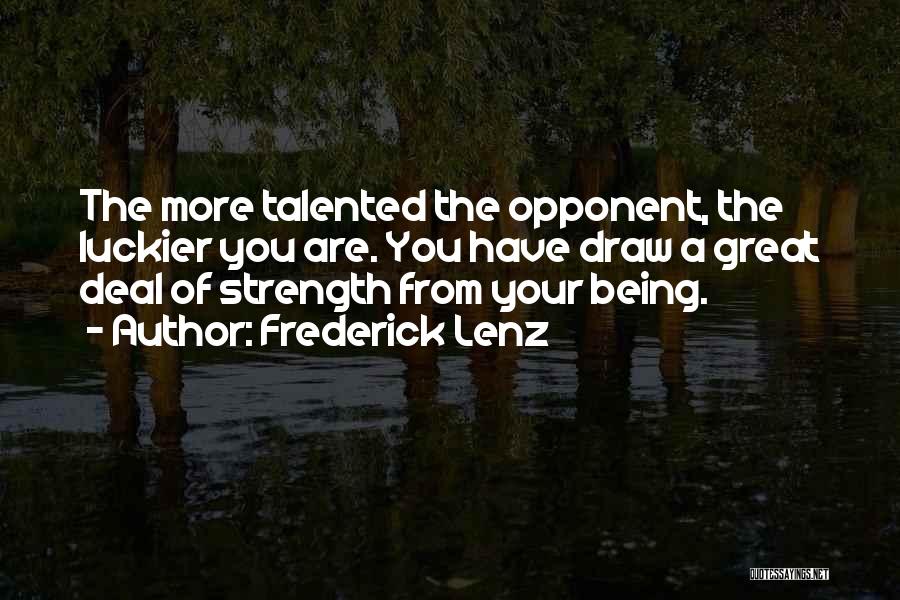 Draw Strength Quotes By Frederick Lenz