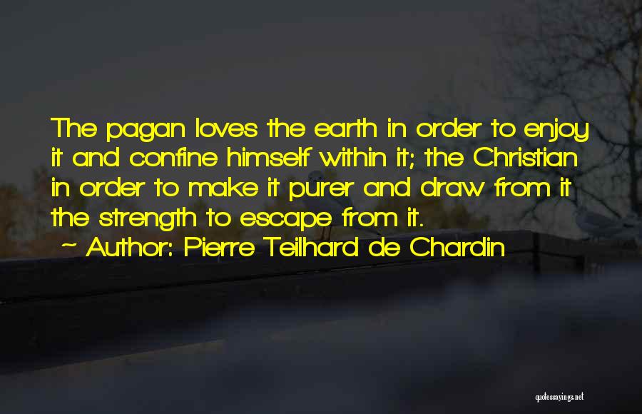 Draw Strength Quotes By Pierre Teilhard De Chardin