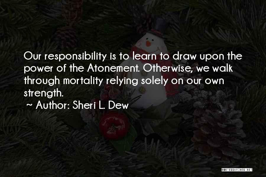 Draw Strength Quotes By Sheri L. Dew