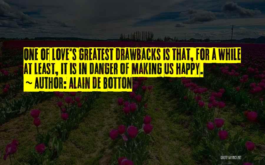 Drawbacks Quotes By Alain De Botton