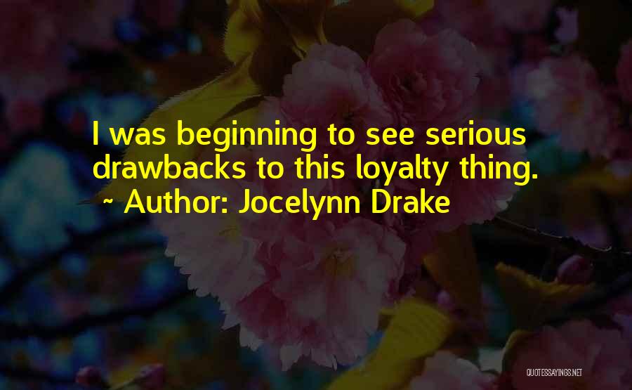 Drawbacks Quotes By Jocelynn Drake