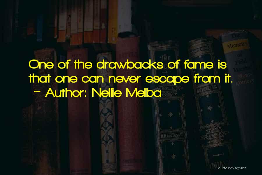 Drawbacks Quotes By Nellie Melba