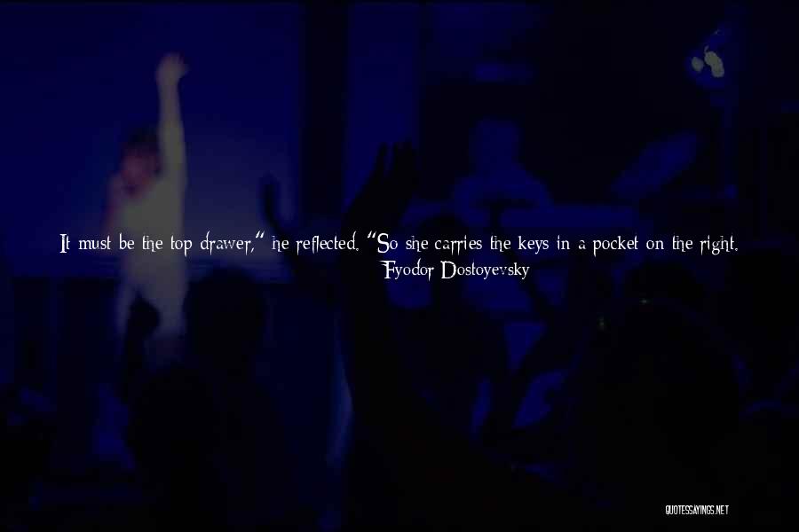 Drawers Quotes By Fyodor Dostoyevsky Drawers Quotes By Fyodor Dostoyevsky