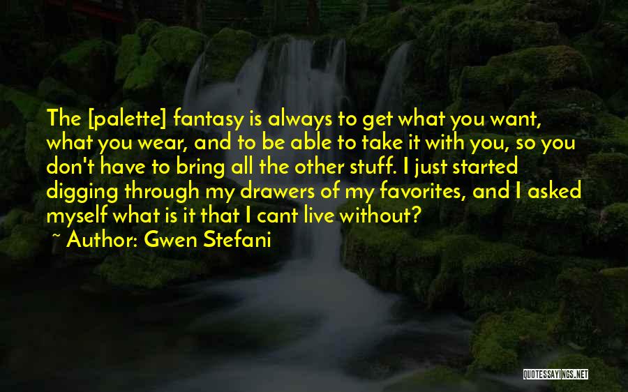 Drawers Quotes By Gwen Stefani